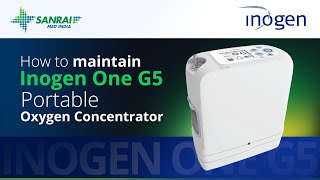 How to maintain Inogen One G5 Portable Oxygen Concentrator  Sanrai Med India [upl. by Enirtak]