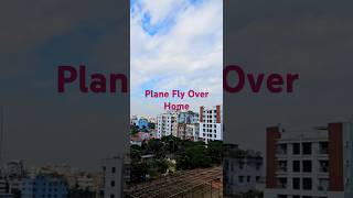 Plane Fly Above the home in Bangladesh [upl. by Avevoneg]