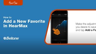 How to Add a New Favorite in the HearMax App  Beltone [upl. by Eelyk]