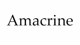 How to Pronounce Amacrine [upl. by Sybila]