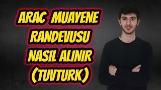 Ücretsiz Araç Muayene Randevusu Nasıl Alınır  TüvTürk Randevu [upl. by Nelo]