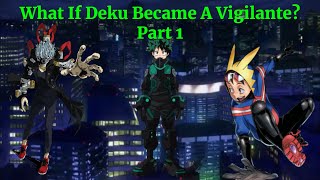 What If Deku Became A Vigilante Part 1 A My Hero Academia What If [upl. by Mureil]