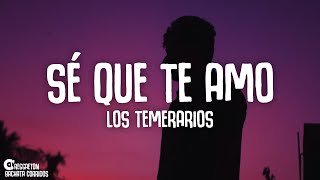 Los Temerarios  Sé Que Te Amo Letra\Lyrics [upl. by Alyce]