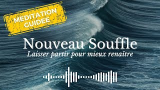 Méditation Guidée Nouveau Souffle 🌬️ [upl. by Constantine]