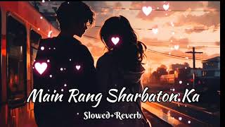 Main Rang Sharbaton Ka song slowedReverb like and subscribe [upl. by Korella]