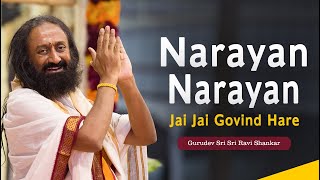 Narayan Narayan Jai Jai Govind Hare  Sung by Gurudev Sri Sri Ravi Shankar [upl. by Niatsirt583]