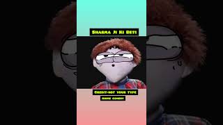 Sharma Ji Ki Beti not your typeanime funny funnyvideo comdey cartoon [upl. by Shaya]