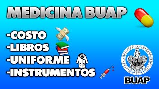 Licenciatura en Medicina BUAP  COSAS QUE DEBES TENER EN CUENTA COSTO LIBROS INSTRUMENTOS ETC [upl. by Collier]