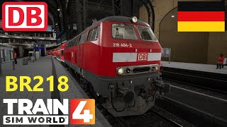 Train Sim World® 4 DB BR 218 Diesel Loco [upl. by Geffner]