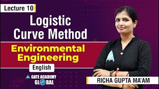 Logistic Curve Method  Lecture 10  Environmental Engineering by Richa Gupta Maam [upl. by Bathilda]