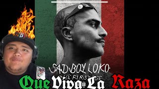 Sad Boy Loko  Que Viva La Raza Reaction [upl. by Erkan307]