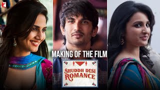 Making Of The Film  Shuddh Desi Romance  Part 1  Sushant Singh Rajput  Parineeti Chopra  Vaani [upl. by Ettevi570]