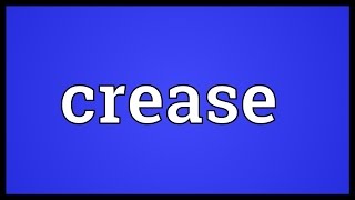 Crease Meaning [upl. by Scheer]