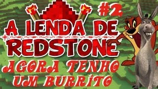 A Lenda de Redstone 2  Agora tenho um Burrito D [upl. by Lilian]