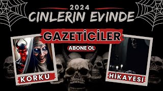 GAZETECİLER CİNLERİNİ KÖYÜNDE  YAŞANMIŞ KORKU HİKAYELERİ [upl. by Schmeltzer]