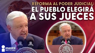 Reforma al Poder Judicial el pueblo elegirá a sus jueces  Imagen Noticias [upl. by Eico]