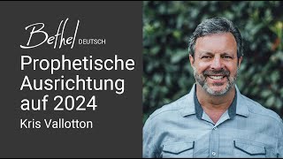 07 JAN 2024  Kris Vallotton  Prophetische Ausrichtung auf 2024 [upl. by Cyrilla249]