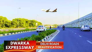 Delhi Roads Beautification  Dwarka Expressway  Delhi Roads World Class Beautification Project [upl. by Notsirt937]