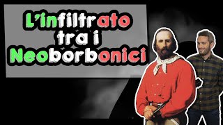 LINFILTRATO tra i Neoborbonici  Ep11 [upl. by Yeltneb895]