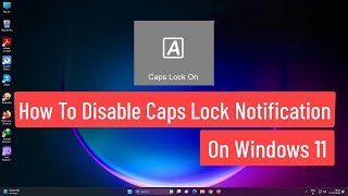 How To Disable Caps Lock Notification On windows 11  Permanently Turn Off Caps Lock Notification [upl. by Ennovyahs996]