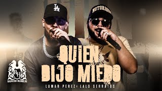 Lumar Perez x Lalo Serratos  Quien Dijo Miedo En Vivo [upl. by Corbin]