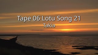 Takia  Tape 06 Lotu Song 21 tbc [upl. by Zeta354]