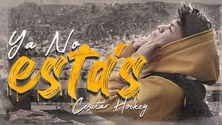 Ya No Estás  Cesitar Hockey  Official Video [upl. by Eislehc]