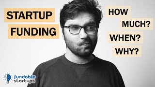 Startup Fundraising How Much When Why  Fundable Startups [upl. by Bentlee]