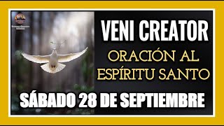 VENI CREATOR ORACIÓN AL ESPÍRITU SANTO INVOCACIÓN AL ESPÍRITU SANTO SÁBADO 28 DE SEPTIEMBRE DE 2024 [upl. by Nehcterg]