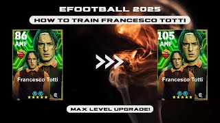 How To Train Francesco Totti In eFootball 2025  Francesco Totti Max Level  Dexter Gaming [upl. by Asyram]