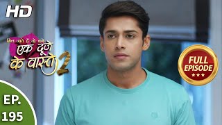 Ek Duje Ke Vaaste 2  Ep 195  Full Episode  26th February 2021 [upl. by Seve315]