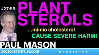 PAUL MASON c2  PLANT STEROLS …mimic cholesterol CAUSE SEVERE HARM [upl. by Berk]