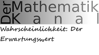 Wahrscheinlichkeit Der Erwartungswert  DerMathematikKanal [upl. by Eanahc]