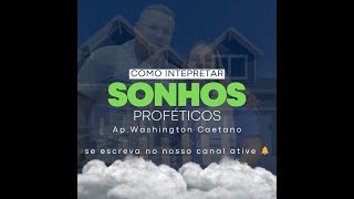 Como interpretar Sonhos Proféticos  Ap Washington Caetano 12983201981 seja membro online [upl. by Oinolopa]