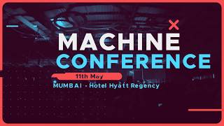 The Machine Conference 2018  11th May  Mumbai [upl. by Inafetse342]