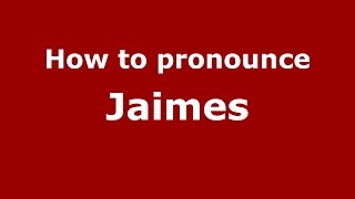 How to pronounce Jaimes SpanishArgentina  PronounceNamescom [upl. by Ynettirb301]