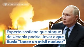 Sostienen que ataque de Ucrania podría llevar a que Rusia quotlance un misil nuclearquot [upl. by Nnylhtak]