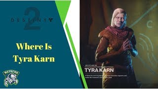 Destiny 2  Where is Tyra Karn [upl. by Marisa]