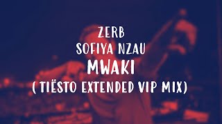 Mwaki Tiësto Extended VIP Mix  Zerb amp Sofiya Nzau [upl. by Yrennalf864]