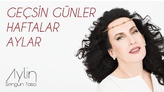 Aylin Şengün Taşçı  Geçsin Günler Haftalar Aylar Hatıra [upl. by Mallina]