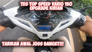 TES TOP SPEED VARIO 150 UPGRADE KIRIAN  TARIKAN AWAL JOSS SEKALII [upl. by Origra705]