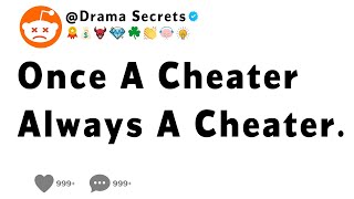 Once A Cheater Always A Cheater [upl. by Borlow503]