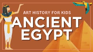 Art History for Kids Ancient Egypt [upl. by Gibun]