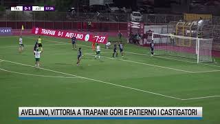 Avellino che vittoria a Trapani Gori e Patierno i castigatori [upl. by Enniotna]