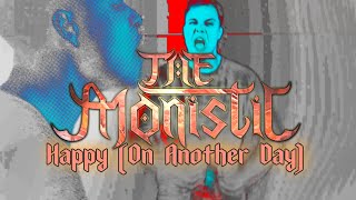 The Monistic  Happy On Another Day Official Video [upl. by Partan]