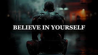 BELIEVE IN YOURSELF  Powerful Motivational Speech [upl. by Lennox]