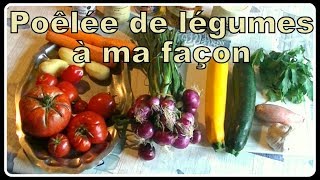 Poêlée de légumes à ma façon [upl. by Nanny]