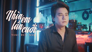 Nhìn Em Lần Cuối  Yuki Huy Nam  MV OFFICIAL  Đừng quay đi em hãy nhìn lại hay là em hết yêu anh [upl. by Grefer]