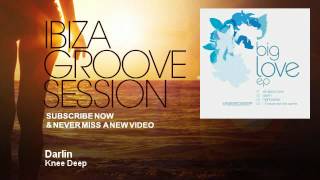 Knee Deep  Darlin  IbizaGrooveSession [upl. by Cyna331]