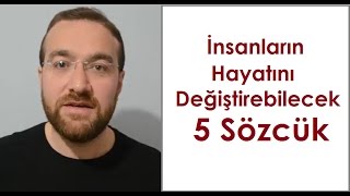 Hayatımızı Değiştirebilecek Sihirli 5 Sözcük [upl. by Kcirdorb]